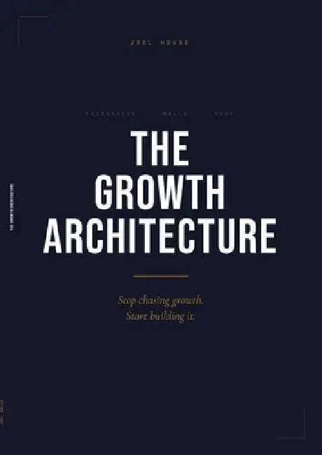 The Growth Architecture by Joel House