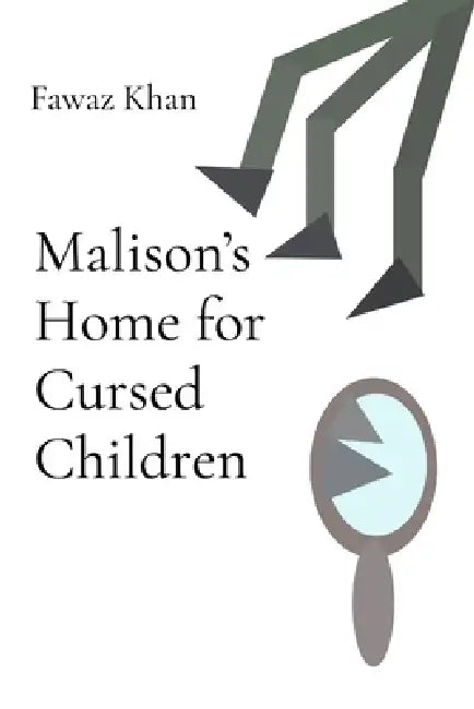 Malison's Home for Cursed Children by Fawaz Khan