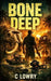 Bone Deep by C. Lowry