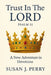Trust In The Lord: Psalm 31 A New Adventure in Devotions by Susan J. Perry