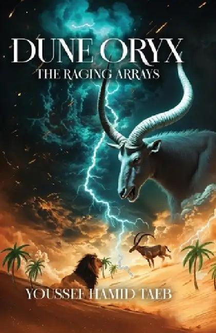 Dune Oryx: The Raging Arrays by Youssef Hamid Taeb