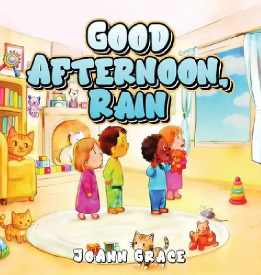 Good Afternoon, Rain by Joann Grace