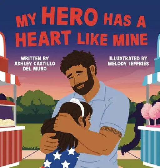 My Hero Has a Heart Like Mine by Ashley Castillo del Muro, Melody Jeffries