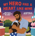 My Hero Has a Heart Like Mine by Ashley Castillo del Muro, Melody Jeffries