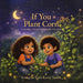 If You Plant Corn: Creating a Moral Compass for Our Kids by Evangelia Vann Renay Yearby