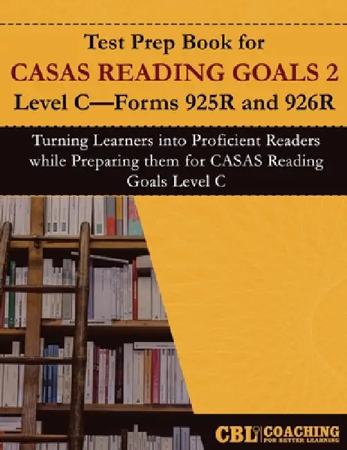 Test Prep Book for CASAS Reading Goals 2 Level C-Forms 925R and 926R by Coaching for Better Learning