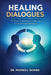 Healing Dialogues: The Power of Restorative Justice and Victim-Offender Mediation by Maxwell Shimba