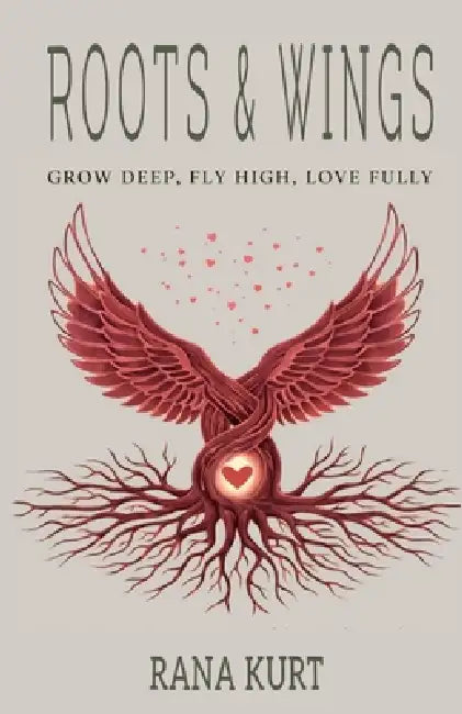 Roots & Wings by Rana Kurt
