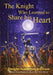 The Knight Who Learned to Share His Heart by Dwight Scarbrough-Grant