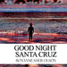 Good Night Santa Cruz by Roxanne Olson