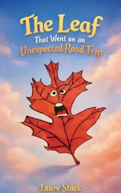 The Leaf That Went On An Unexpected Road Trip by Laure Stack