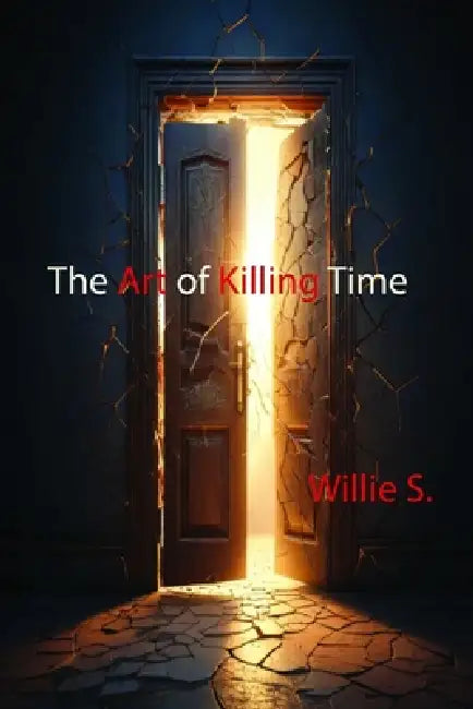 The Art of Killing Time by Willie S