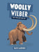 Woolly Wilber: Forty Thousand Years Ago by Kacie Gaudiose