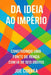 Da Ideia ao Império: Transforme seu trabalho paralelo com IA em um negócio digital global, sem investidores ou funcionários by Joe Correa