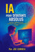 IA pour Débutants Absolus: Comment l'intelligence artificielle transforme le monde - et comment vous pouvez en profiter by Joe Correa
