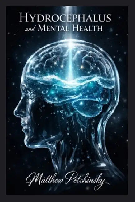 Hydrocephalus and Mental Health by Matthew Petchinsky