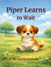 Piper Learns to Wait by Charles Kennedy