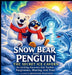Snow Bear and Penguin The Secret Ice Cavern: An exciting discovery that Teaches Forgiveness, Sharing, And Trust by Jonathan Halloway