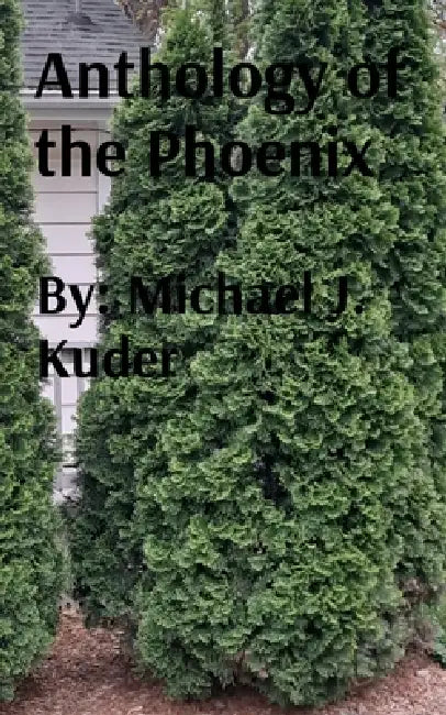 Anthology of the Phoneix by Michael J. Kuder