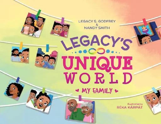 Legacy's Unique World My Family by Legacy S. Godfrey, Nandy Smith, Réka Kárpát