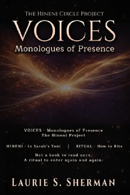 Hineni - Voices: Monologues of Presence by Laurie S. Sherman