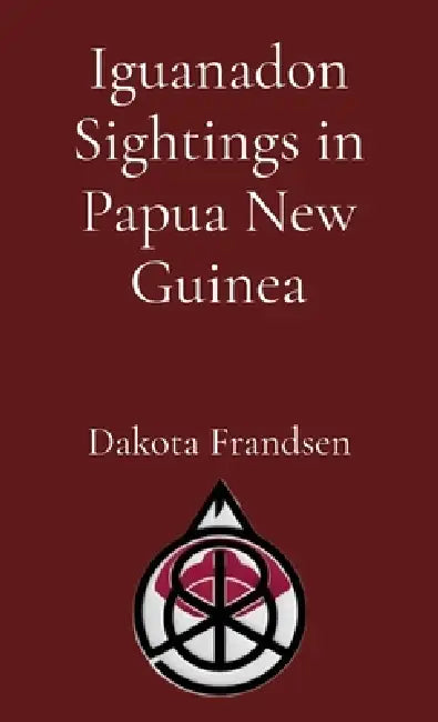 Iguanadon Sightings in Papua New Guinea by Dakota Frandsen
