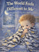 The World Feels Different to Me: A gentle story for autistic children by Anastasia Newville
