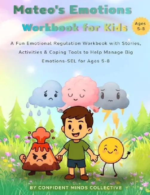 Mateo's Emotions Workbook for Kids: A Fun Emotional Regulation Workbook with Stories, Activities & Coping Tools to Help Manage Anxiety, Anger and Big by Confident Minds Collective