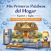 Mis Primeras Palabras del Hogar Español y Inglés by Ilonka Quiroz