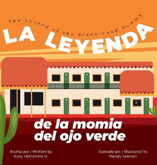 La Leyenda de la Momia del Ojo Verde/The Legend of the Green-Eyed Mummy by Rudy Hernández, Mandy Gransell