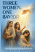 Three Women, One Savior: Encounters That Changed Everything by D. D. James