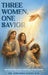 Three Women, One Savior: Encounters That Changed Everything by D. D. Johanna James