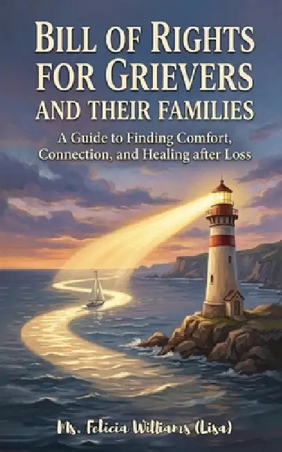 Bill of Rights for Grievers and Their Families by Felicia Williams