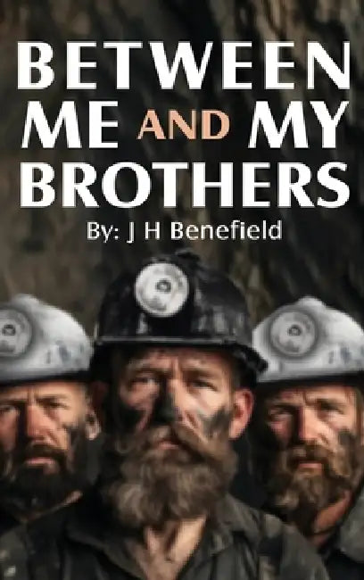 Between Me and My Brothers by J. H. Benefield