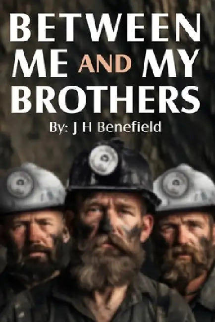 Between Me and My Brothers by J. H. Benefield