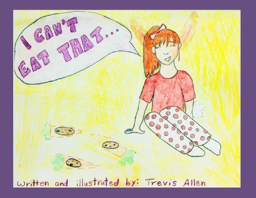 I Can't Eat That... by Trevis Allen