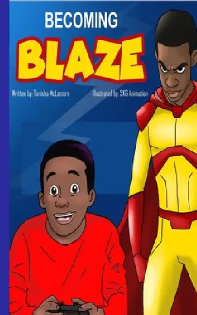 Becoming Blaze by Tanisha McLamore, Jonathan McCleod, Anath Lee Wales