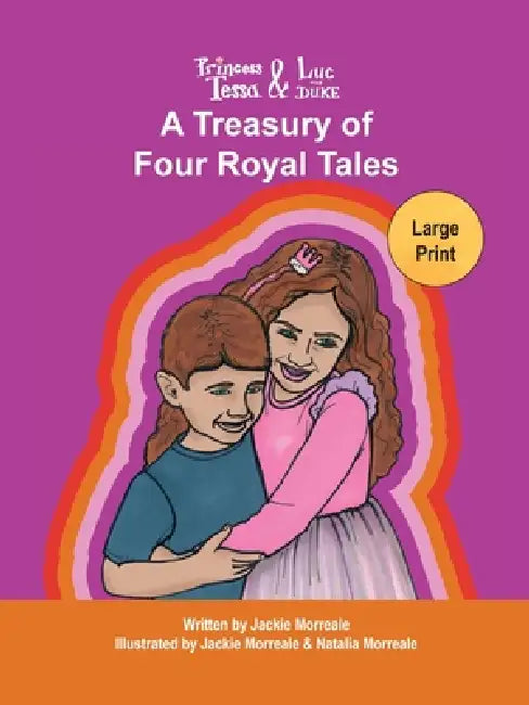 Princess Tessa & Luc the Duke: A Treasury of Four Royal Tales by Jackie Morreale, Jackie Morreale, Natalia Morreale