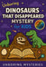 Unboring Dinosaurs That Disappeared Mystery for Kids: Funny, Fascinating Guide to the Strangest True Dinosaur Disappearance Mysteries, Shocking Theori by Unboring Mysteries