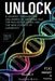 Unlock: A Journey Through the Hallmarks of Growing Old, The Biology of Aging and the New Science of Longevity: (Volume 0) by Andrew Kain