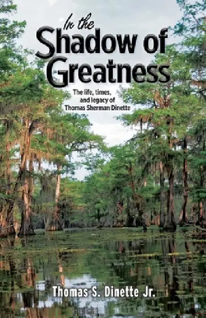 In the Shadow of Greatness by Thomas S. Dinette