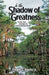 In the Shadow of Greatness by Thomas S. Dinette