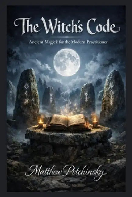 The Witch's Code: Ancient Magick for the Modern Practitioner by Matthew Petchinsky