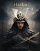 Haiku -俳句: Exploring Honor, Spiritual Resilience, and the Eternal Warrior Spirit / 名誉、精神的{ by Anduhil Jewel-Billow
