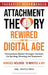 Attachment Theory Rewired For The Digital Age: Neuroscience-Backed Strategies Eliminate the Spiraling, Ghosting, and Guesswork by Sage Lifestyle Press