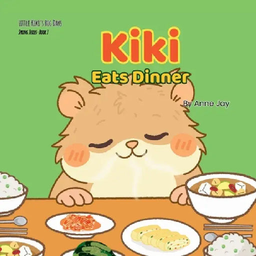 Kiki Eats Dinner by Anne Jay