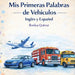Mis Primeras Palabras de Vehiculos Inglés y Español by Ilonka Quiroz