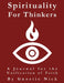 Spirituality for Thinkers by Gnostic Nick