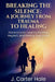 Breaking The Silence: A Journey From Trauma To Healing by J. Carter Hale
