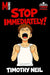 Stop Immediately by Timothy Neil, Darren Bolten